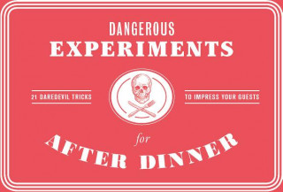 Dangerous Experiments for After Dinner