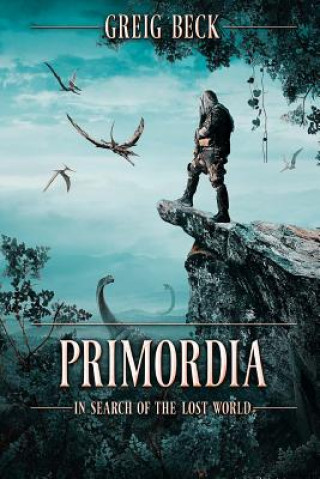 Primordia: In Search of the Lost World (Greig Beck)(Brožovaná)