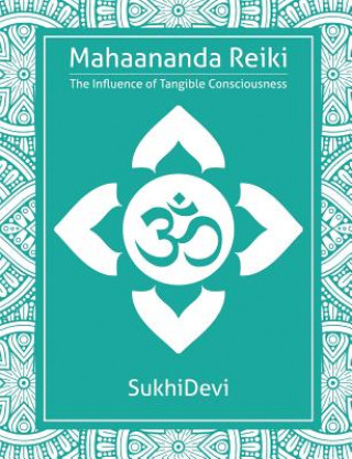 Mahaananda Reiki: The Influence of Tangible Consciousness