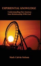 Experiential Knowledge: Understanding Our Journey Into Relationship With God