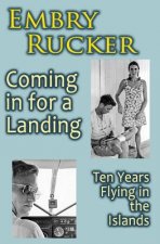 Coming in for a Landing: Ten Years Flying in the Islands