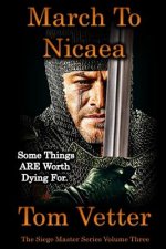 March To Nicaea: The Recollections of Lord Godric MacEuan on the First Crusade: Volume Three