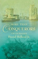 More than Conquerors: A Tale of the Huguenots