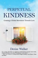 Perpetual Kindness: Creating a Global Movement Towards Love