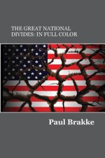 The Great National Divides (in Full Color): Why the United States Is So Divided and How It Can Be Put Back Together Again