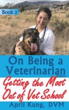 On Being a Veterinarian: Book 2: Getting the Most Out of Vet School
