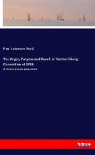 The Origin, Purpose and Result of the Harrisburg Convention of 1788