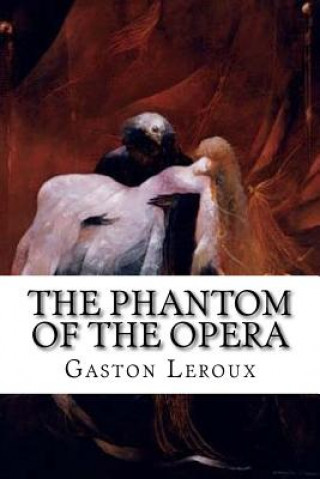 The Phantom of the Opera (Gaston LeRoux,Alexander Teixeira De Mattos)(Miękka)