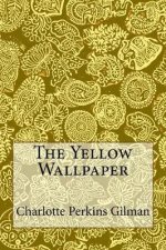 The Yellow Wallpaper: Charlotte Perkins Gilman