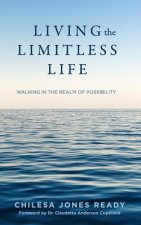 Living the Limitless Life: Walking in the Realm of Possibility