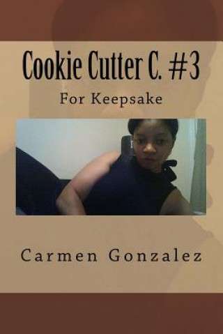 Cookie Cutter C. #3: For Keepsake