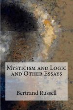 Mysticism and Logic and Other Essays