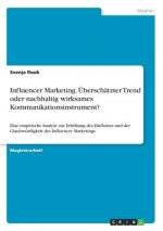 Influencer Marketing. Überschätzter Trend oder nachhaltig wirksames Kommunikationsinstrument?