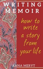 Writing Memoir: How to tell a story from your life