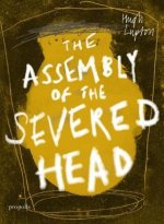 Assembly of the Severed Head