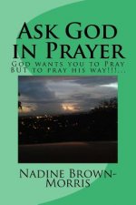 Ask God in Prayer: God wants it to be done this way!!!...