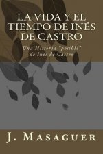 La vida y el tiempo de Inés de Castro: Una Historia 