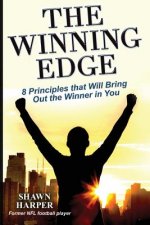 The Winning Edge: 8 Principles That Will Bring Out the Winner in You!