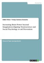 Increasing Brain Power beyond Imagination-Aligning Neuroscience and Social Psychology to aid Prevention