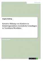 Kreative Bildung von Kindern in Kindertagesstätten. Gesetzliche Grundlagen in Nordrhein-Westfalen