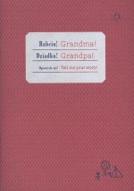 Babciu! Dziadku! Opowiedz mi Grandpa! Grandma! Tell me your story wersja polsko-angielska