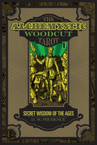 Alchemystic Woodcut Tarot: Secret Wisdom of the Ages