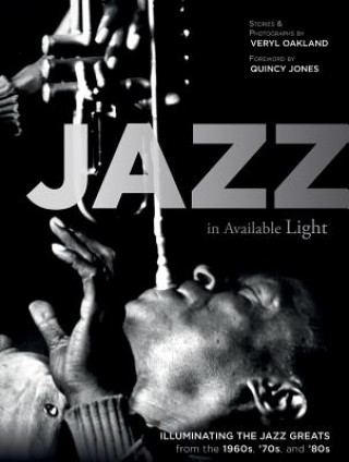 Jazz in Available Light: Illuminating the Jazz from the 1960s, 70s and 80s