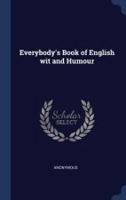 EVERYBODY'S BOOK OF ENGLISH WIT AND HUMO