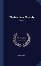THE MARITIME MONTHLY; VOLUME 1