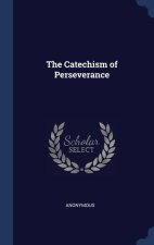 THE CATECHISM OF PERSEVERANCE