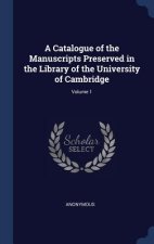 A CATALOGUE OF THE MANUSCRIPTS PRESERVED