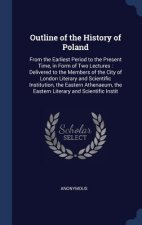 OUTLINE OF THE HISTORY OF POLAND: FROM T