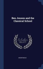 BEN JONSON AND THE CLASSICAL SCHOOL