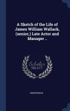 A SKETCH OF THE LIFE OF JAMES WILLIAM WA