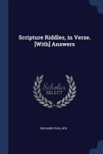 SCRIPTURE RIDDLES, IN VERSE. [WITH] ANSW