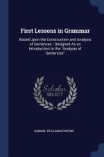 FIRST LESSONS IN GRAMMAR: BASED UPON THE