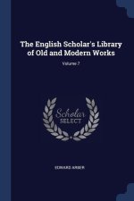 THE ENGLISH SCHOLAR'S LIBRARY OF OLD AND