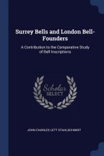 SURREY BELLS AND LONDON BELL-FOUNDERS: A