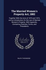 THE MARRIED WOMEN'S PROPERTY ACT, 1882: