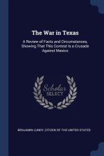 THE WAR IN TEXAS: A REVIEW OF FACTS AND