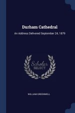 DURHAM CATHEDRAL: AN ADDRESS DELIVERED S