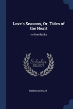 LOVE'S SEASONS, OR, TIDES OF THE HEART: