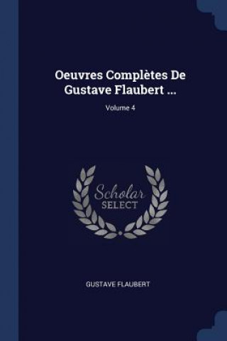 OEUVRES COMPL TES DE GUSTAVE FLAUBERT ..