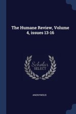 THE HUMANE REVIEW, VOLUME 4, ISSUES 13-1
