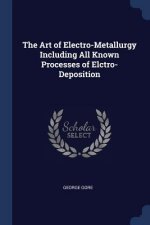 THE ART OF ELECTRO-METALLURGY INCLUDING