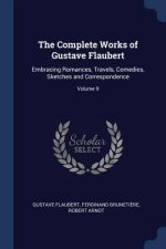 THE COMPLETE WORKS OF GUSTAVE FLAUBERT: