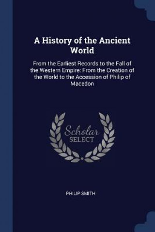 A HISTORY OF THE ANCIENT WORLD: FROM THE