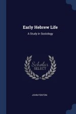 EARLY HEBREW LIFE: A STUDY IN SOCIOLOGY
