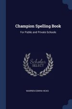 CHAMPION SPELLING BOOK: FOR PUBLIC AND P