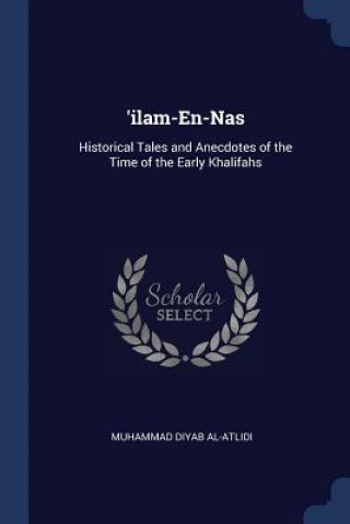 'ILAM-EN-NAS: HISTORICAL TALES AND ANECD